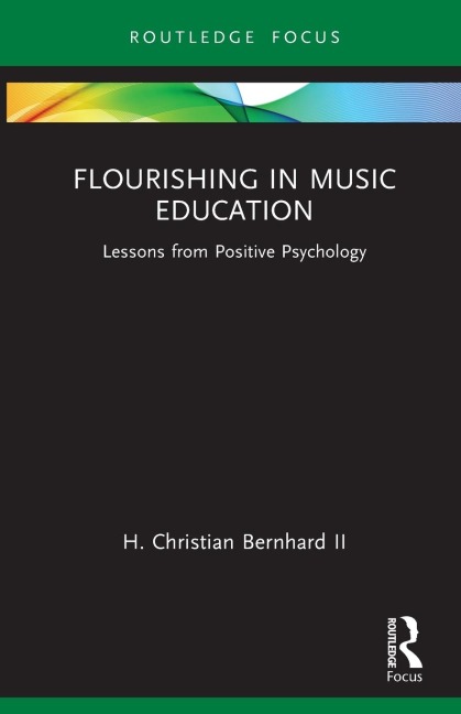 Flourishing in Music Education: Lessons from Positive Psychology