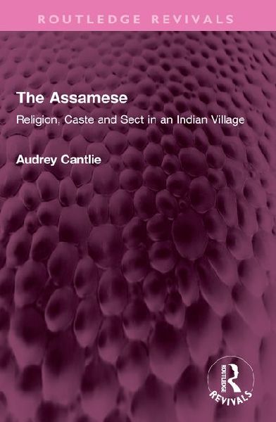 The Assamese: Religion, Caste and Sect in an Indian Village