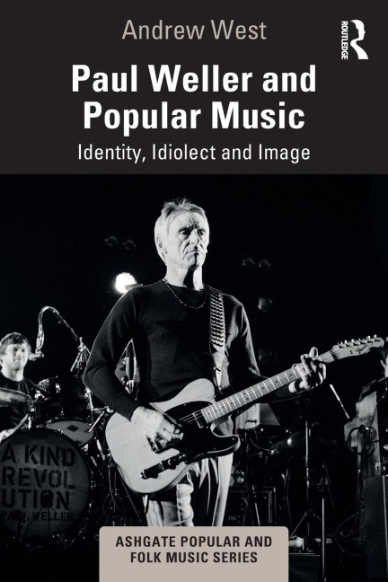 Paul Weller and Popular Music: Identity, Idiolect and Image