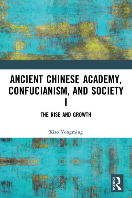 Ancient Chinese Academy, Confucianism, and Society I: The Rise and Growth