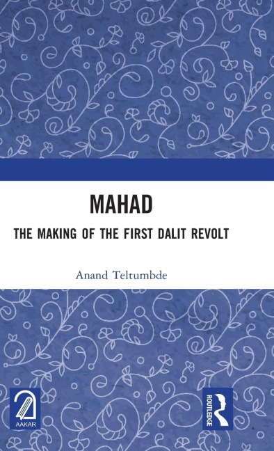 MAHAD: The Making of the First Dalit Revolt