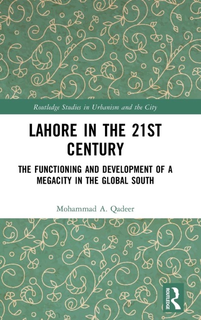 Lahore in the 21st Century: The Functioning and Development of a Megacity in the Global South
