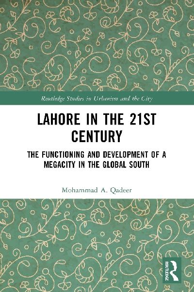 Lahore in the 21st Century: The Functioning and Development of a Megacity in the Global South