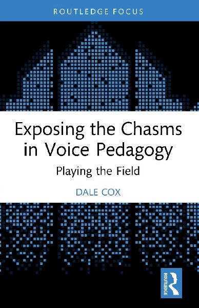 Exposing the Chasms in Voice Pedagogy: Playing the Field