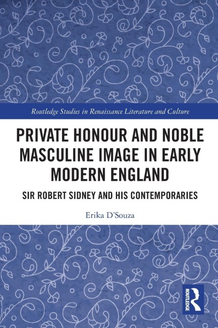 Private Honour and Noble Masculine Image in Early Modern England: Sir Robert Sidney and His Contemporaries
