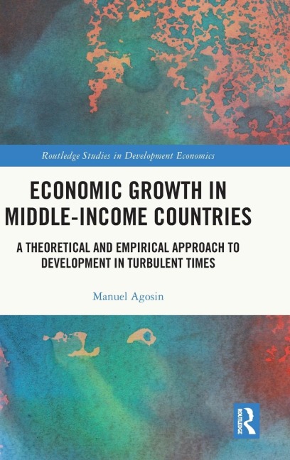 Economic Growth in Middle-Income Countries: A Theoretical and Empirical Approach to Development in Turbulent Times