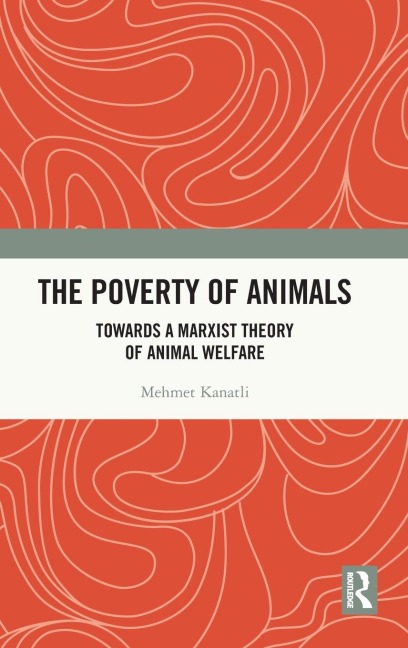 The Poverty of Animals: Towards a Marxist Theory of Animal Welfare