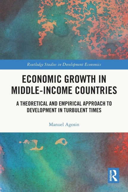 Economic Growth in Middle-Income Countries: A Theoretical and Empirical Approach to Development in Turbulent Times