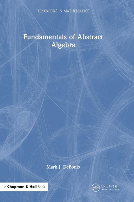 Fundamentals of Abstract Algebra