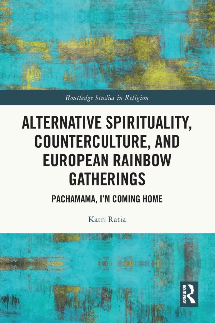 Alternative Spirituality, Counterculture, and European Rainbow Gatherings: Pachamama, I'm Coming Home