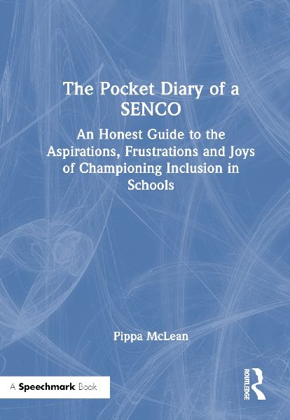 The Pocket Diary of a SENCO: An Honest Guide to the Aspirations, Frustrations and Joys of Championing Inclusion in Schools