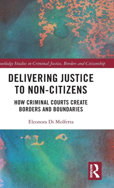 Delivering Justice to Non-Citizens: How Criminal Courts Create Borders and Boundaries