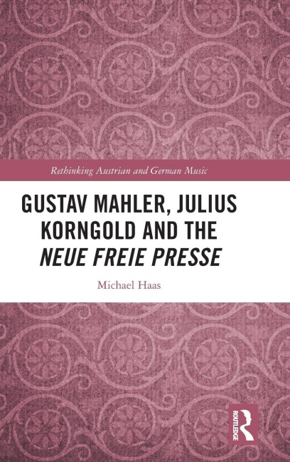 Gustav Mahler, Julius Korngold and the Neue Freie Presse