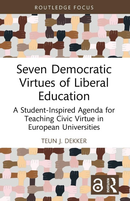 Seven Democratic Virtues of Liberal Education: A Student-Inspired Agenda for Teaching Civic Virtue in European Universities