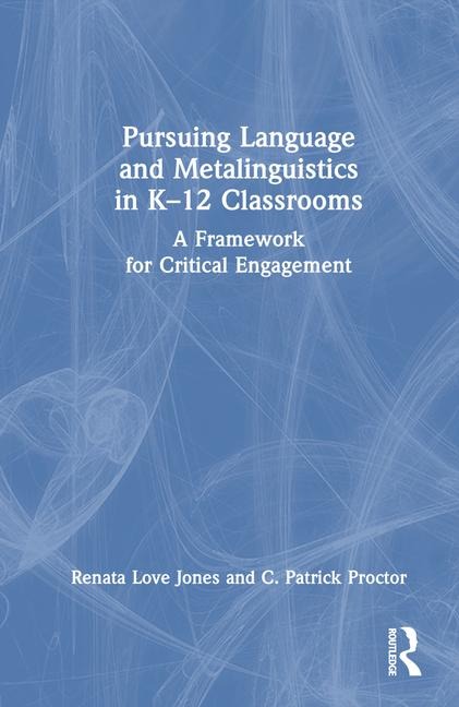 Pursuing Language and Metalinguistics in K-12 Classrooms: A Framework for Critical Engagement