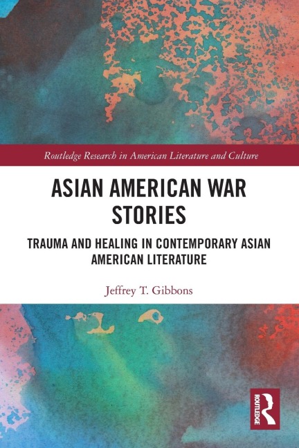 Asian American War Stories: Trauma and Healing in Contemporary Asian American Literature