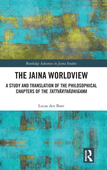 The Jaina Worldview: A Study and Translation of the Philosophical Chapters of the Tattv¿rth¿dhigama