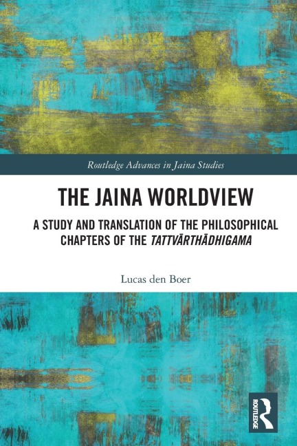 The Jaina Worldview: A Study and Translation of the Philosophical Chapters of the Tattv¿rth¿dhigama
