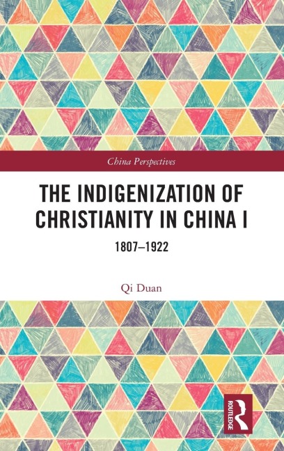 The Indigenization of Christianity in China I: 1807-1922