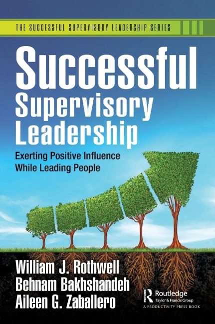 Successful Supervisory Leadership: Exerting Positive Influence While Leading People