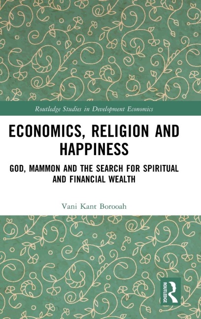 Economics, Religion and Happiness: God, Mammon and the Search for Spiritual and Financial Wealth