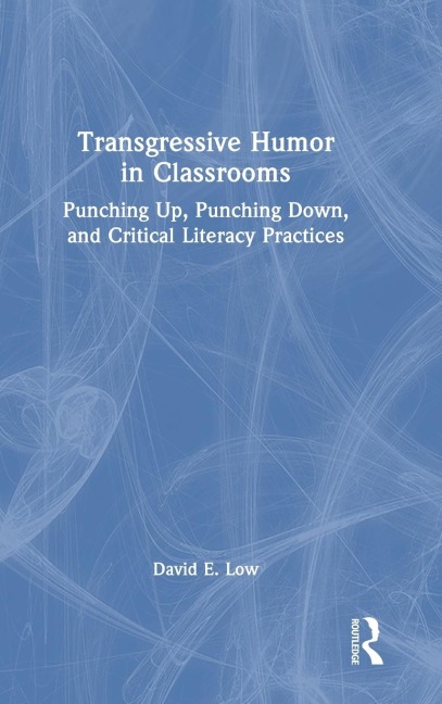 Transgressive Humor in Classrooms: Punching Up, Punching Down, and Critical Literacy Practices