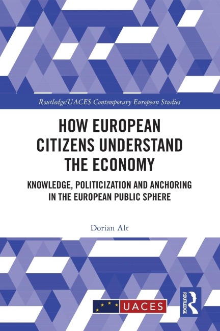 How European Citizens Understand the Economy: Knowledge, Politicization and Anchoring in the European Public Sphere