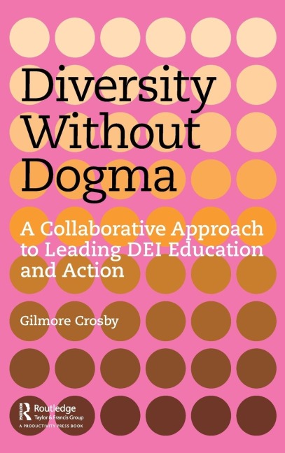 Diversity Without Dogma: A Collaborative Approach to Leading DEI Education and Action
