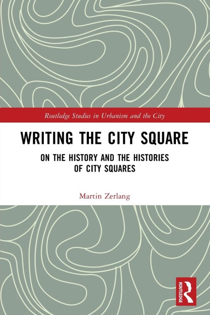 Writing the City Square: On the History and the Histories of City Squares
