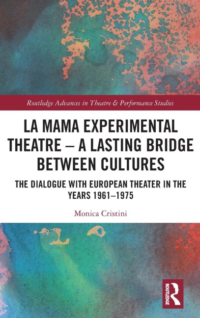 La MaMa Experimental Theatre - A Lasting Bridge Between Cultures: The Dialogue with European Theater in the Years 1961-1975