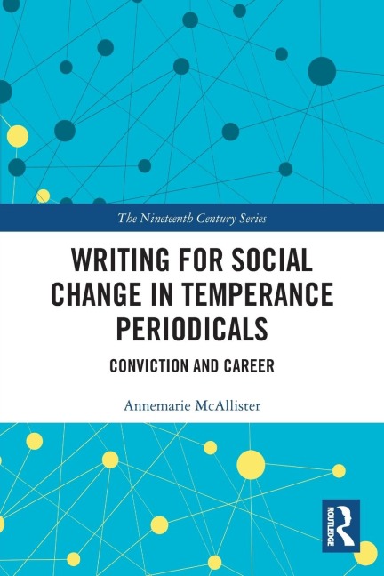 Writing for Social Change in Temperance Periodicals: Conviction and Career