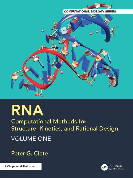 RNA: Computational Methods for Structure, Kinetics, and Rational Design: Volume One