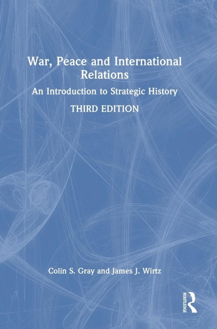 War, Peace and International Relations: An Introduction to Strategic History