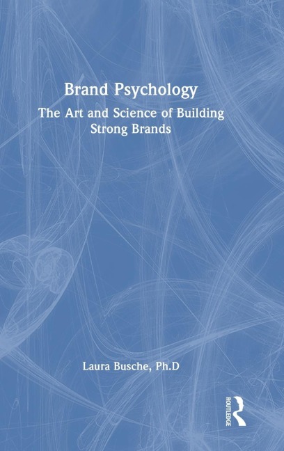 Brand Psychology: The Art and Science of Building Strong Brands