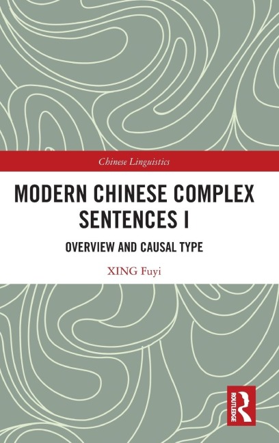 Modern Chinese Complex Sentences I: Overview and Causal Type