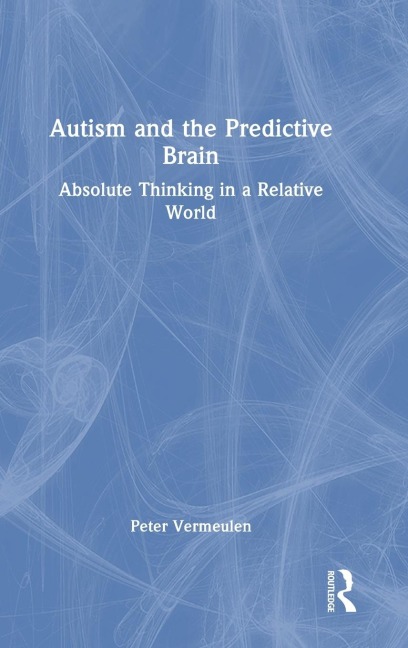 Autism and The Predictive Brain: Absolute Thinking in a Relative World