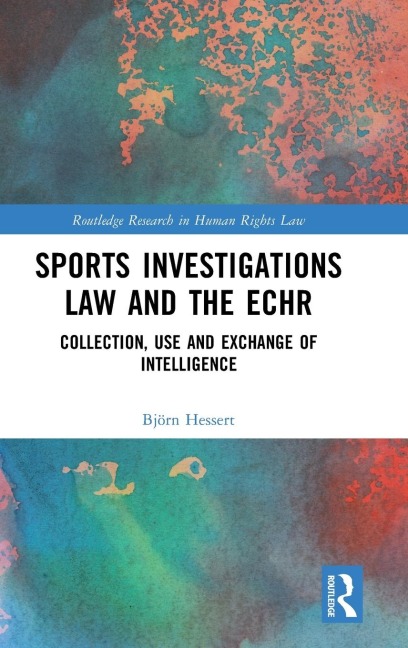 Sports Investigations Law and the ECHR: Collection, Use and Exchange of Intelligence