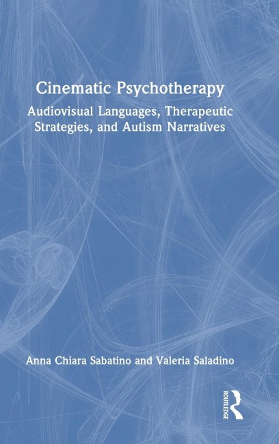 Cinematic Psychotherapy: Audiovisual Languages, Therapeutic Strategies, and Autism Narratives
