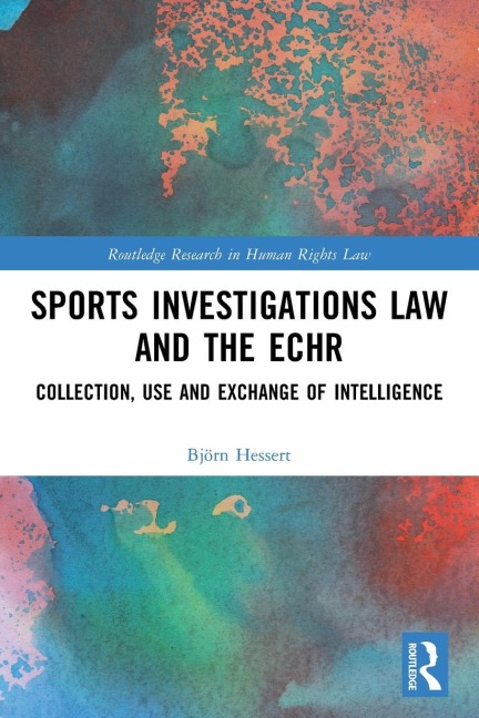 Sports Investigations Law and the ECHR: Collection, Use and Exchange of Intelligence