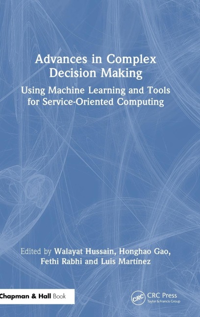 Advances in Complex Decision Making: Using Machine Learning and Tools for Service-Oriented Computing