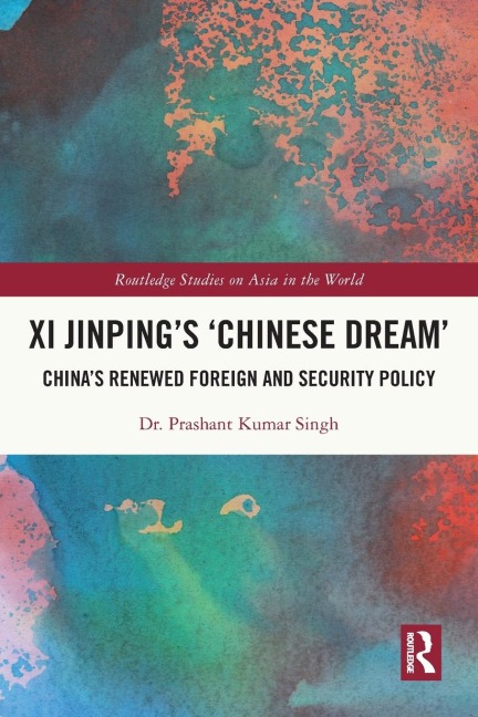 Xi Jinping's 'Chinese Dream': China's Renewed Foreign and Security Policy