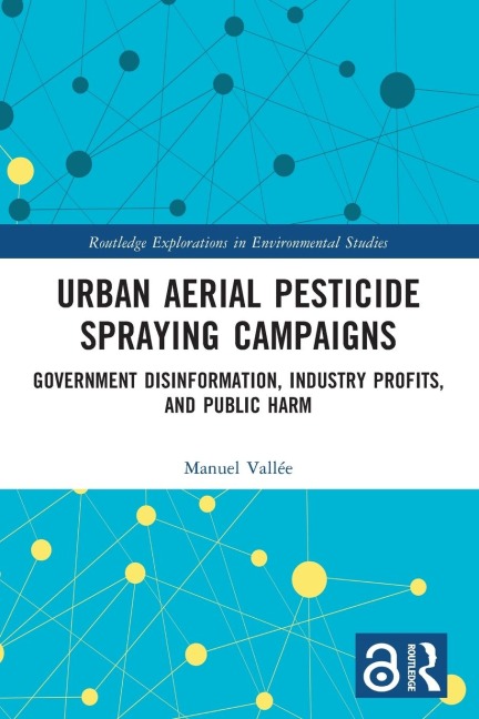 Urban Aerial Pesticide Spraying Campaigns: Government Disinformation, Industry Profits, and Public Harm