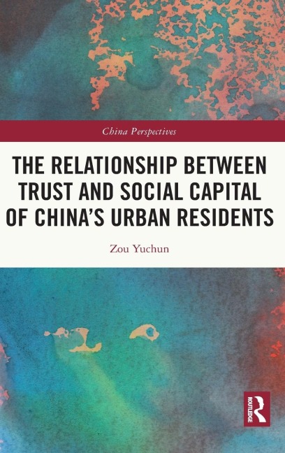 The Relationship Between Trust and Social Capital of Chinas Urban Residents