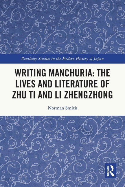 Writing Manchuria: The Lives and Literature of Zhu Ti and Li Zhengzhong