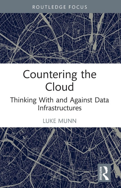 Countering the Cloud: Thinking With and Against Data Infrastructures