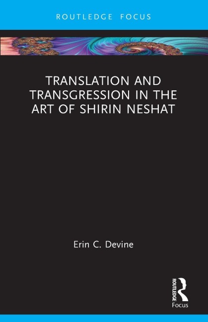 Translation and Transgression in the Art of Shirin Neshat