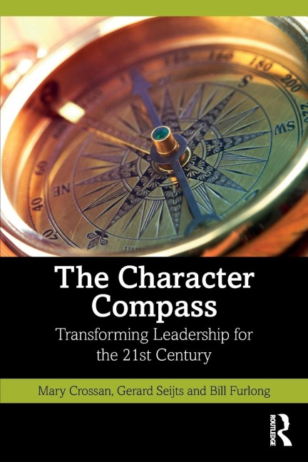 The Character Compass: Transforming Leadership for the 21st Century