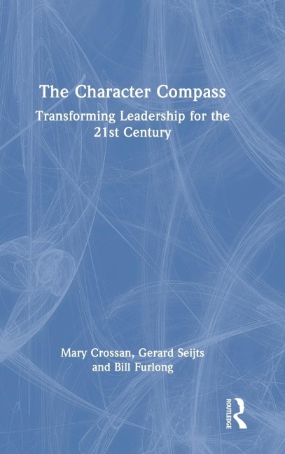The Character Compass: Transforming Leadership for the 21st Century