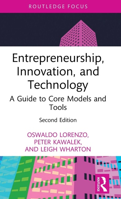Entrepreneurship, Innovation, and Technology: A Guide to Core Models and Tools