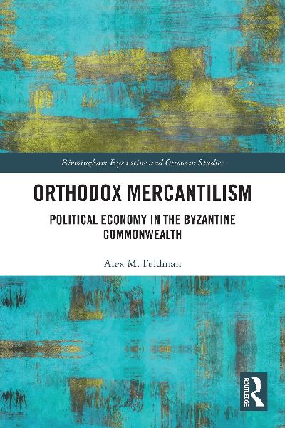 Orthodox Mercantilism: Political Economy in the Byzantine Commonwealth